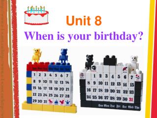 Unit 8 When is your birthday?