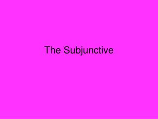 The Subjunctive