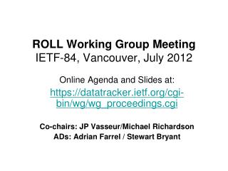 ROLL Working Group Meeting IETF - 84, Vancouver, July 2012