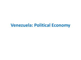 Venezuela: Political Economy