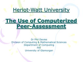 Heriot-Watt University The Use of Computerized Peer-Assessment