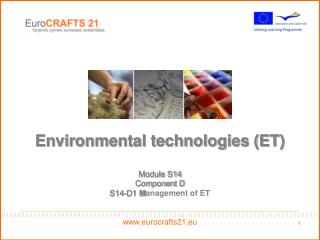 Environmental technologies (ET) Module S14 Component D S14-D1 M anagement of ET