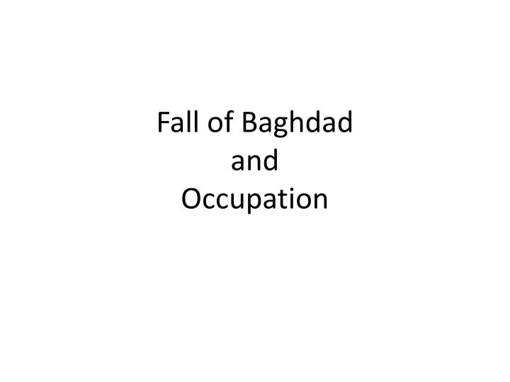 fall of baghdad and occupation