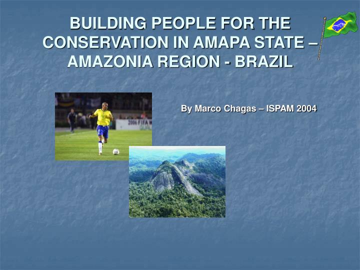 building people for the conservation in amapa state amazonia region brazil