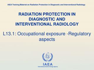 RADIATION PROTECTION IN DIAGNOSTIC AND INTERVENTIONAL RADIOLOGY