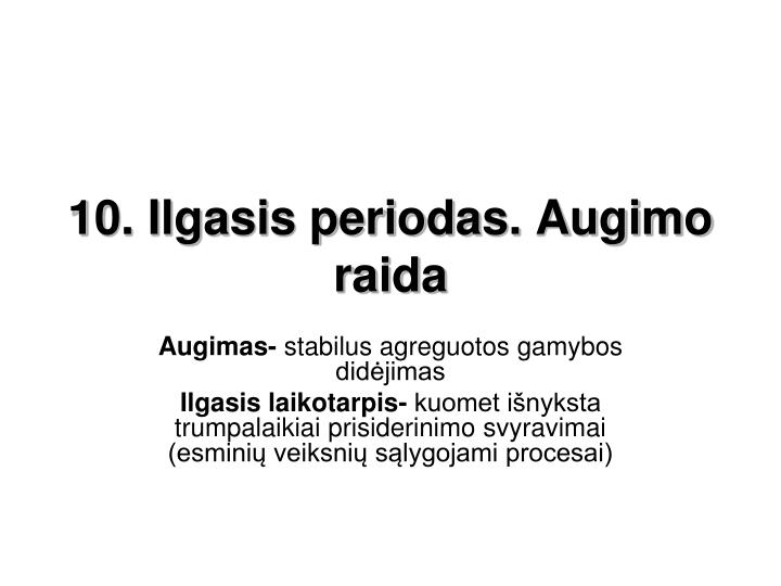 10 ilgasis periodas augimo raida