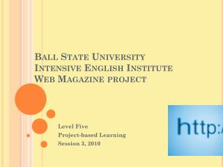 Ball State University Intensive English Institute Web Magazine project