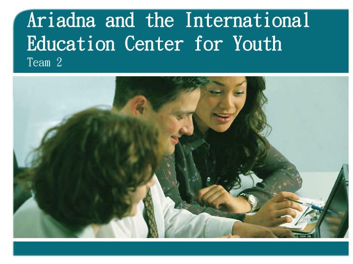 ariadna and the international education center for youth