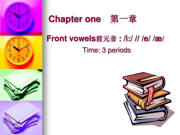 chapter one front vowels i e time 3 periods