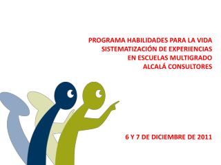 PROGRAMA HABILIDADES PARA LA VIDA SISTEMATIZACIÓN DE EXPERIENCIAS EN ESCUELAS MULTIGRADO