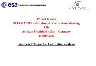 1 st post launch SCIAMACHY calibration &amp; Verification Meeting L1b