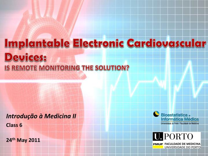 implantable electronic cardiovascular devices is remote monitoring the solution