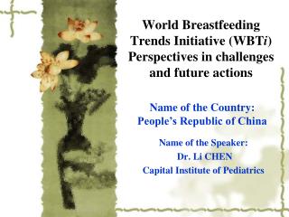 World Breastfeeding Trends Initiative (WBT i ) Perspectives in challenges and future actions