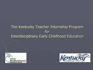 The Kentucky Teacher Internship Program for Interdisciplinary Early Childhood Education