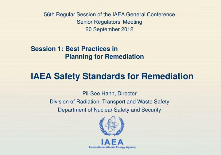 session 1 best practices in planning for remediation iaea safety standards for remediation