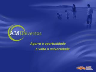 agarra a oportunidade e volta universidade