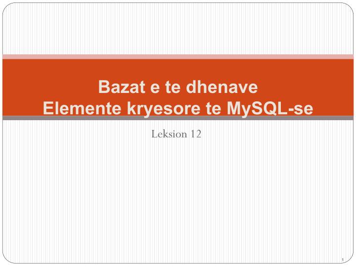 bazat e te dhenave elemente kryesore te mysql se