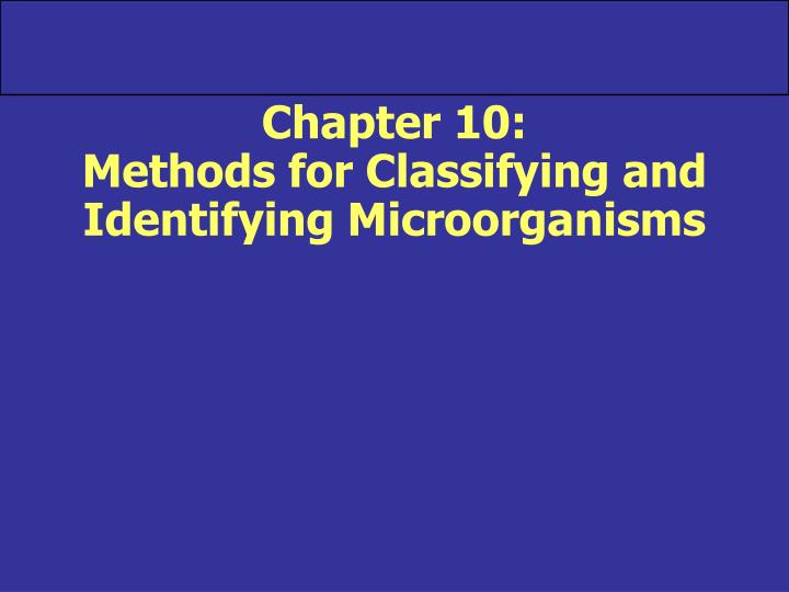 chapter 10 methods for classifying and identifying microorganisms