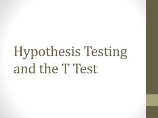 Hypothesis Testing and the T Test