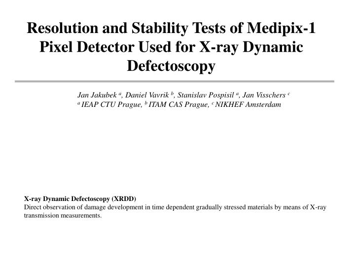 resolution and stability tests of medipix 1 pixel detector used for x ray dynamic defectoscopy