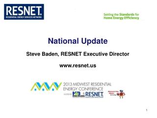 National Update Steve Baden, RESNET Executive Director resnet