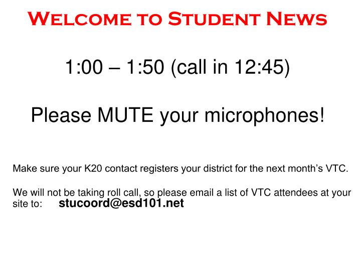 welcome to student news 1 00 1 50 call in 12 45 please mute your microphones