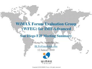 WiMAX Forum Evaluation Group (WFEG) for IMT-Advanced San Diego F2F Meeting Summary