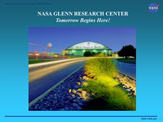 NASA GLENN RESEARCH CENTER Tomorrow Begins Here!