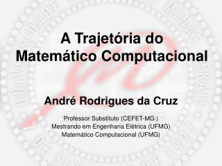 a trajet ria do matem tico computacional