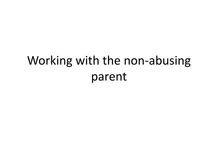 working with the non abusing parent