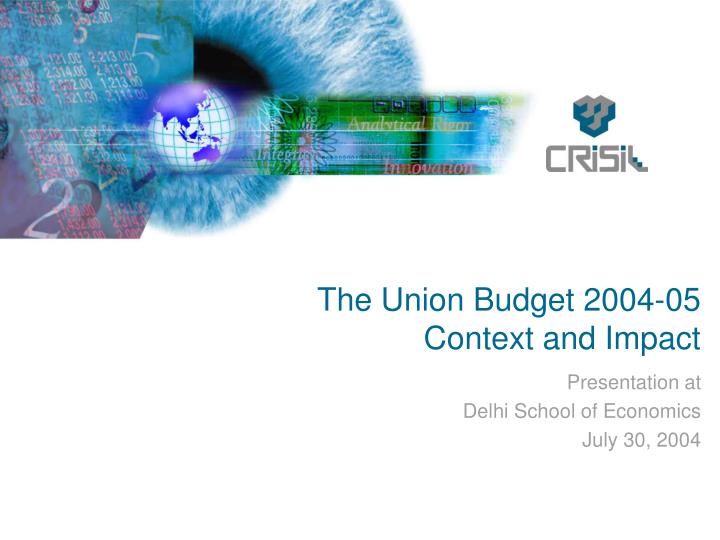 the union budget 2004 05 context and impact