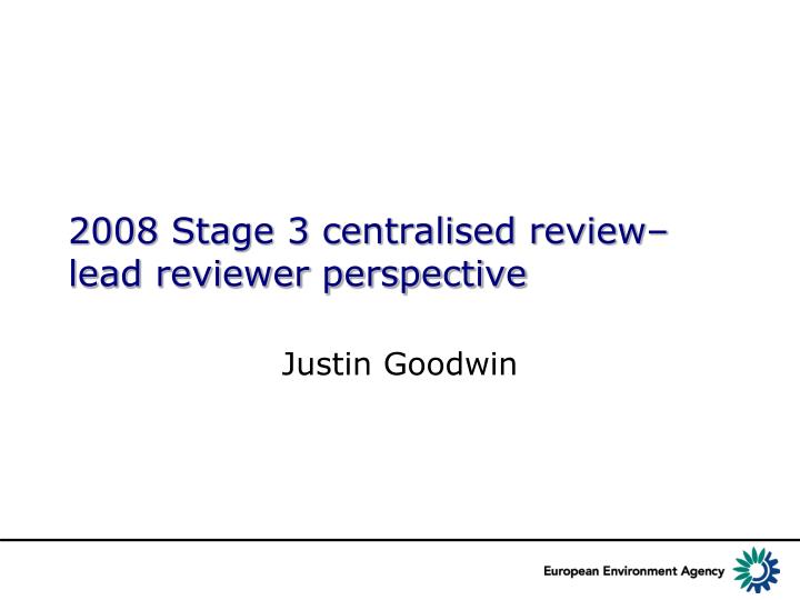 2008 stage 3 centralised review lead reviewer perspective