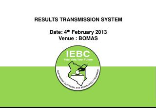 RESULTS TRANSMISSION SYSTEM Date: 4 th February 2013 Venue : BOMAS