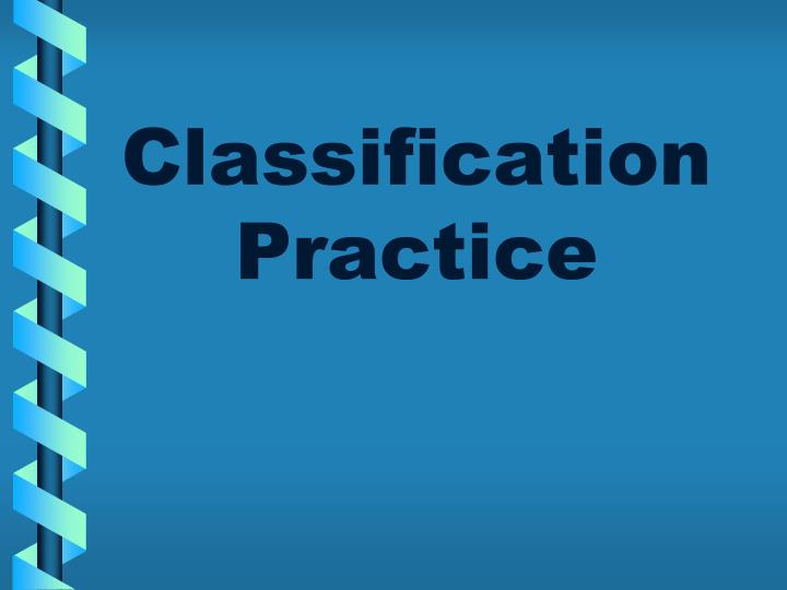 classification practice