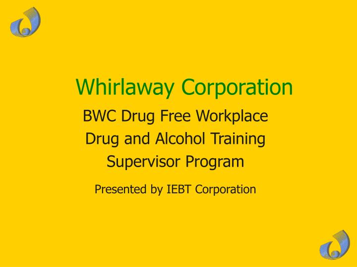 bwc drug free workplace drug and alcohol training supervisor program presented by iebt corporation