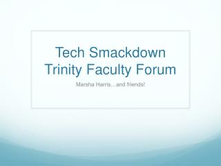 Tech Smackdown Trinity Faculty Forum