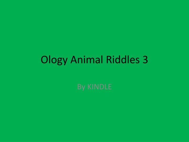 ology animal riddles 3