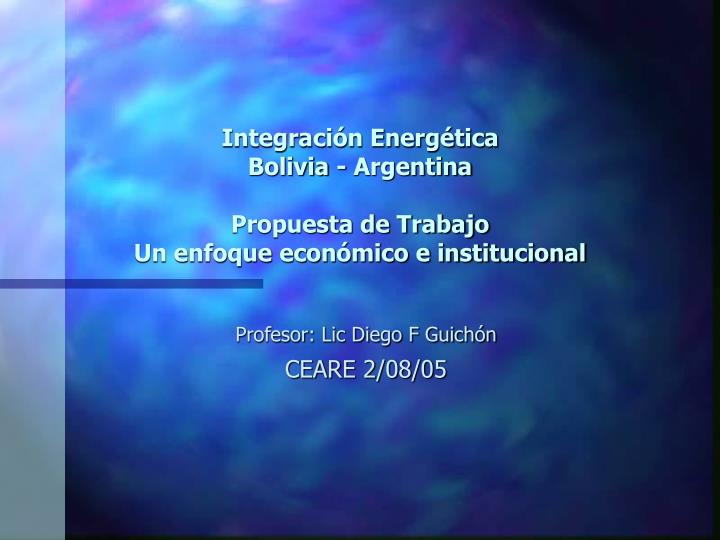 integraci n energ tica bolivia argentina propuesta de trabajo un enfoque econ mico e institucional
