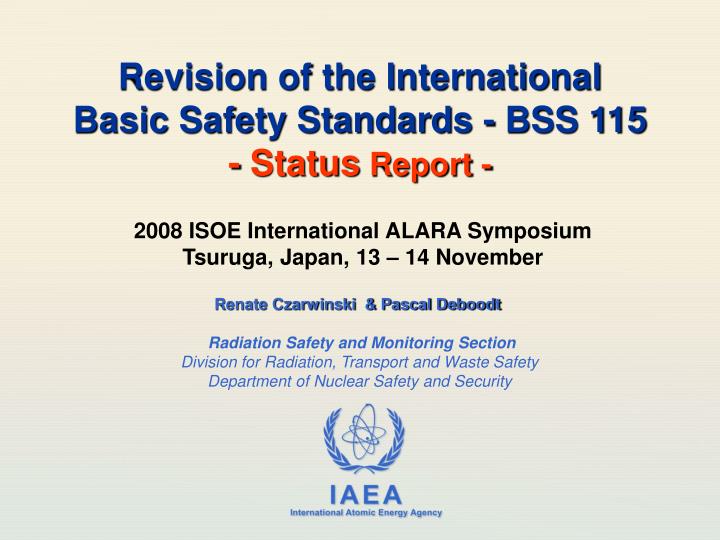 revision of the international basic safety standards bss 115 status report