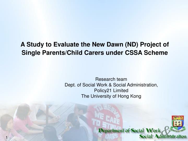 a study to evaluate the new dawn nd project of single parents child carers under cssa scheme