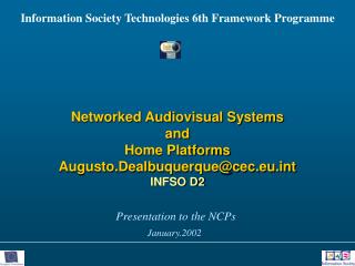 Networked Audiovisual Systems and Home Platforms Augusto.Dealbuquerque@cec.eut INFSO D2