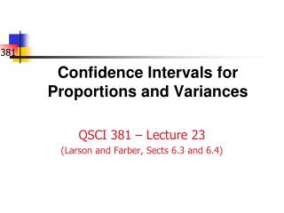 Confidence Intervals for Proportions and Variances
