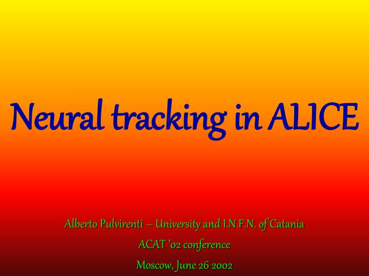 neural tracking in alice