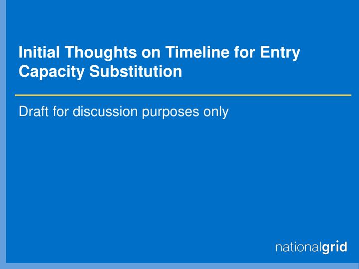 initial thoughts on timeline for entry capacity substitution