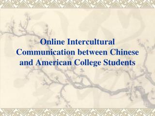 Online Intercultural Communication between Chinese and American College Students