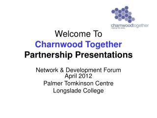 Welcome To Charnwood Together Partnership Presentations