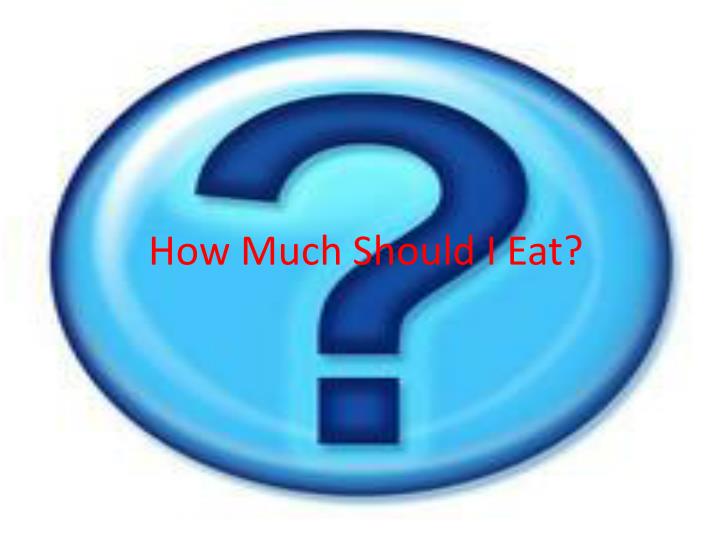 how much should i eat