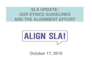 SLA UPDATE: OUR ETHICS GUIDELINES AND THE ALIGNMENT EFFORT