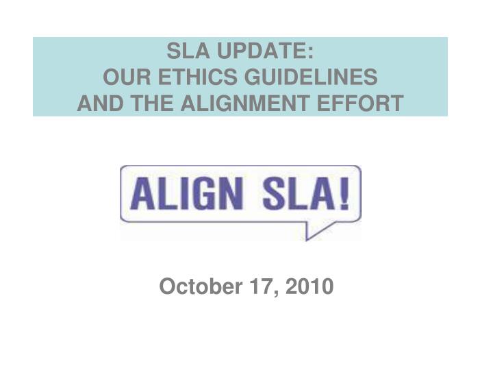 sla update our ethics guidelines and the alignment effort