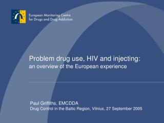Problem drug use, HIV and injecting: an overview of the European experience